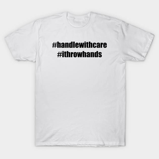 Handle with care T-Shirt by Lindsay Cousins